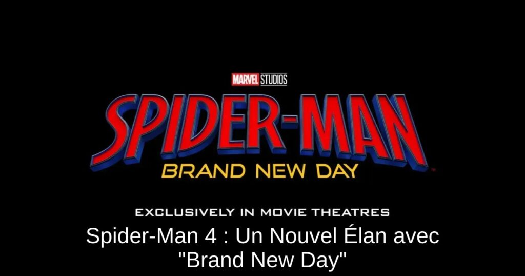 Spider-Man 4 : Un Nouvel Élan avec « Brand New Day »