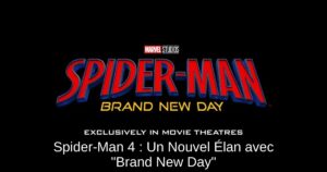 Spider-Man 4 : Un Nouvel Élan avec « Brand New Day »