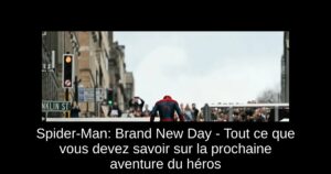 Spider-Man: Brand New Day – Tout ce que vous devez savoir sur la prochaine aventure du héros