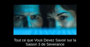 Tout ce que Vous Devez Savoir sur la Saison 3 de Severance