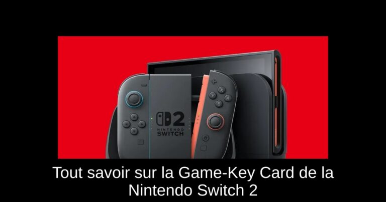 Tout savoir sur la Game-Key Card de la Nintendo Switch 2