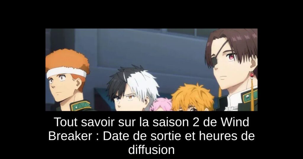 Tout savoir sur la saison 2 de Wind Breaker : Date de sortie et heures de diffusion