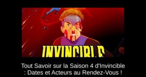 Tout Savoir sur la Saison 4 d’Invincible : Dates et Acteurs au Rendez-Vous !