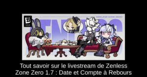Tout savoir sur le livestream de Zenless Zone Zero 1.7 : Date et Compte à Rebours