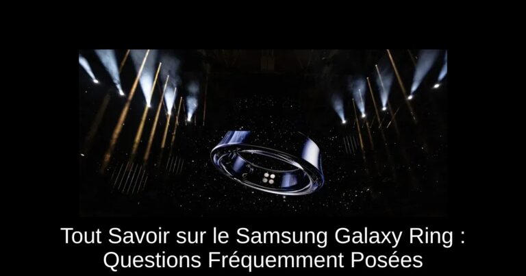 Tout Savoir sur le Samsung Galaxy Ring : Questions Fréquemment Posées