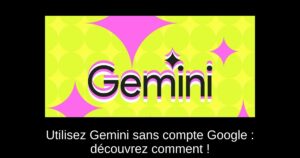 Utilisez Gemini sans compte Google : découvrez comment !
