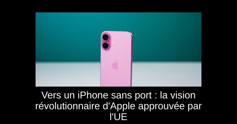 Vers un iPhone sans port : la vision révolutionnaire d'Apple approuvée par l'UE