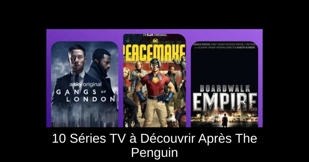 10 Séries TV à Découvrir Après The Penguin