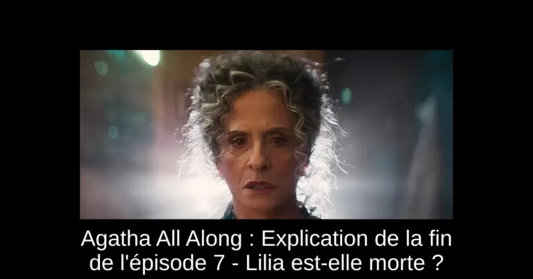 Agatha All Along : Explication de la fin de l'épisode 7 - Lilia est-elle morte ?