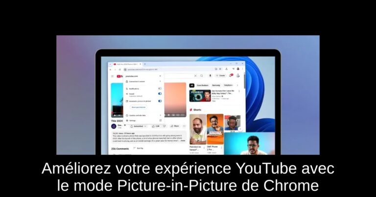 Améliorez votre expérience YouTube avec le mode Picture-in-Picture de Chrome
