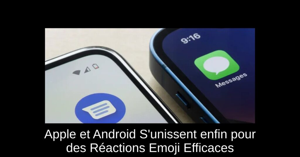 Apple et Android S&rsquo;unissent enfin pour des Réactions Emoji Efficaces