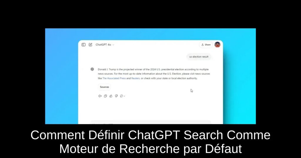 Comment Définir ChatGPT Search Comme Moteur de Recherche par Défaut