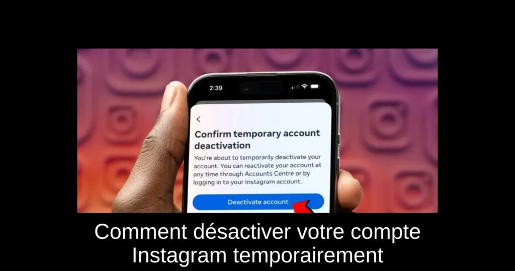 Comment désactiver votre compte Instagram temporairement