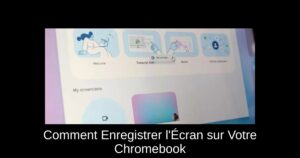 Comment Enregistrer l’Écran sur Votre Chromebook