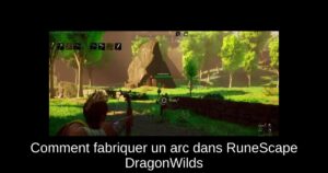 Comment fabriquer un arc dans RuneScape DragonWilds