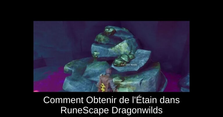 Comment Obtenir de l'Étain dans RuneScape Dragonwilds