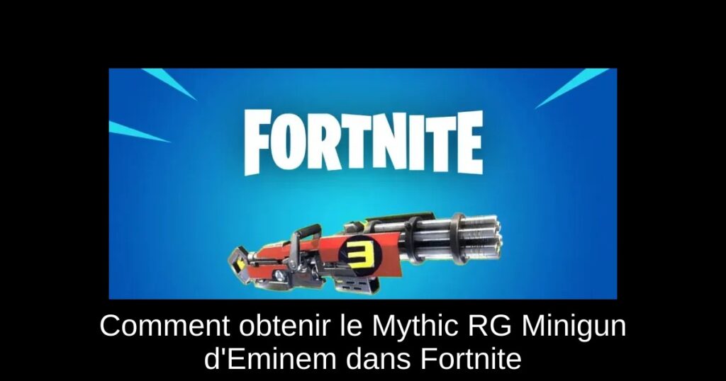 Comment obtenir le Mythic RG Minigun d&rsquo;Eminem dans Fortnite