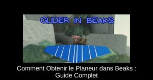 Comment Obtenir le Planeur dans Beaks : Guide Complet