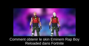 Comment obtenir le skin Eminem Rap Boy Reloaded dans Fortnite