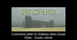 Comment piller le château dans Dead Rails : Guide ultime