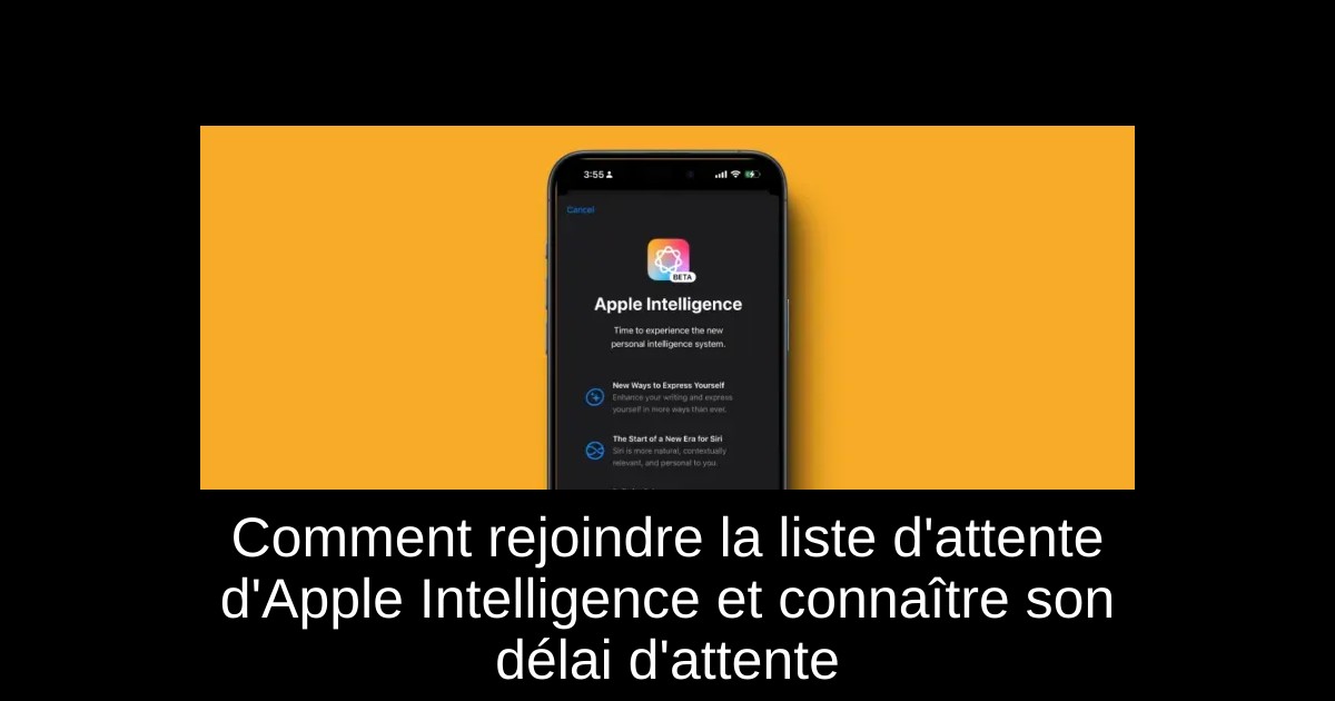 Comment rejoindre la liste d'attente d'Apple Intelligence et connaître son délai d'attente