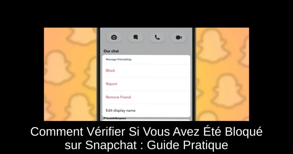 Comment Vérifier Si Vous Avez Été Bloqué sur Snapchat : Guide Pratique