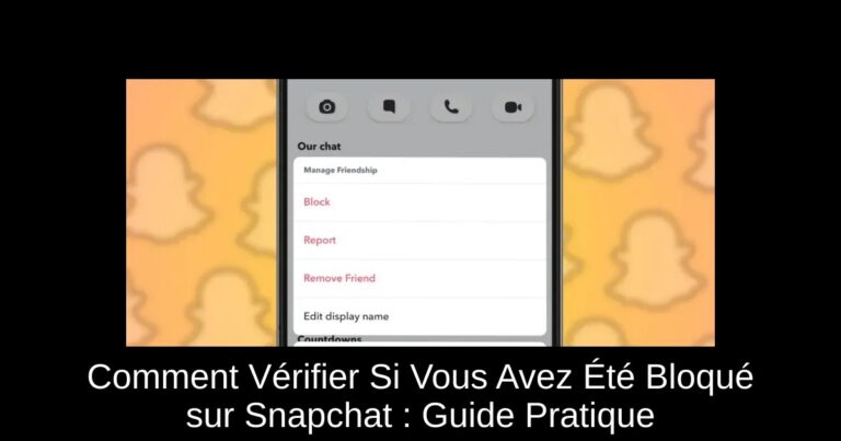 Comment Vérifier Si Vous Avez Été Bloqué sur Snapchat : Guide Pratique