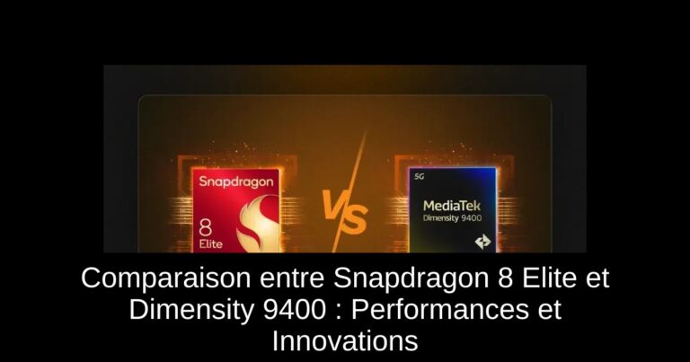 Comparaison entre Snapdragon 8 Elite et Dimensity 9400 : Performances et Innovations