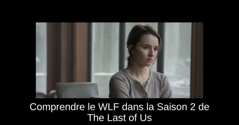 Comprendre le WLF dans la Saison 2 de The Last of Us