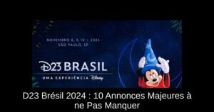 D23 Brésil 2024 : 10 Annonces Majeures à ne Pas Manquer