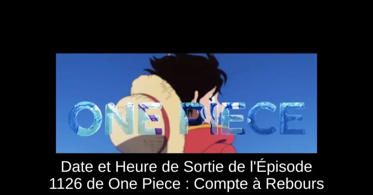 Date et Heure de Sortie de l'Épisode 1126 de One Piece : Compte à Rebours