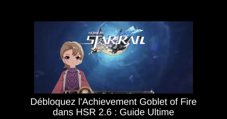 Débloquez l'Achievement Goblet of Fire dans HSR 2.6 : Guide Ultime