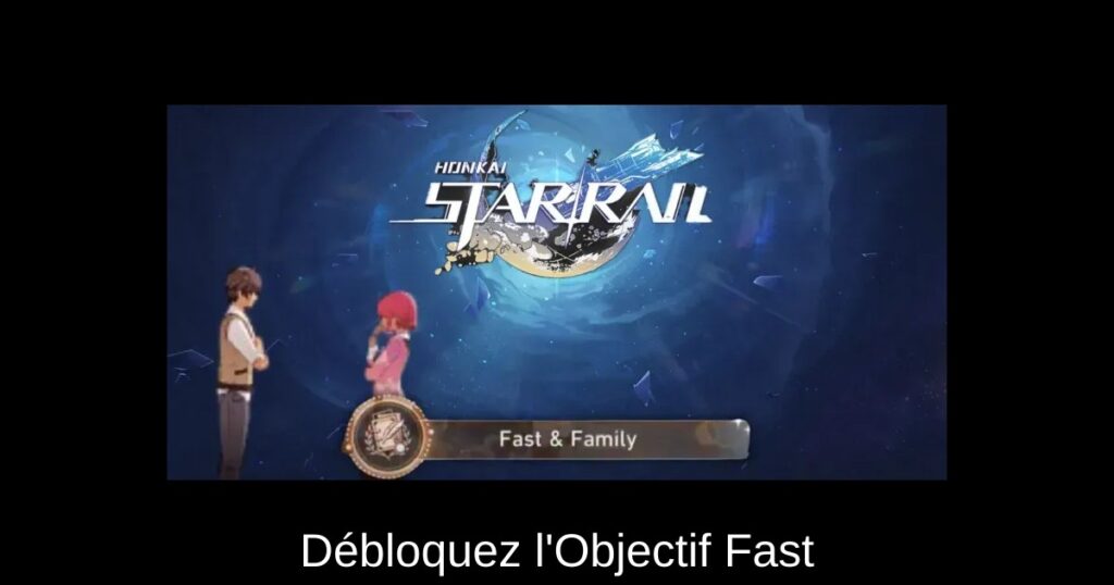 Débloquez l&rsquo;Objectif Fast & Family dans HSR 2.6 : Guide Pratique