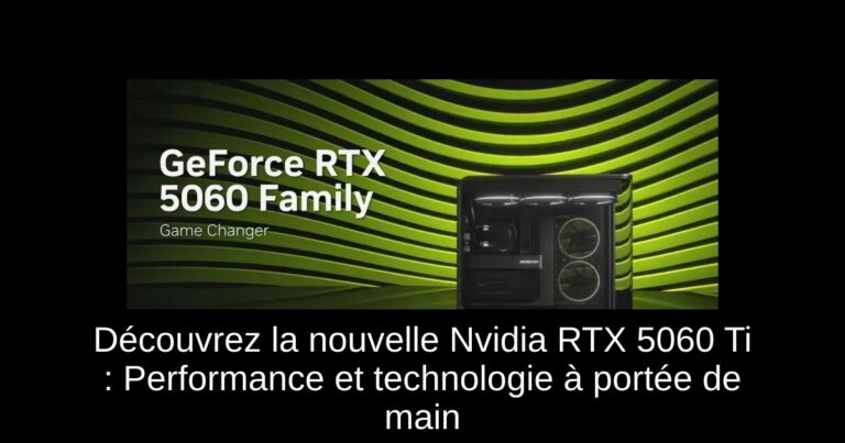 Découvrez la nouvelle Nvidia RTX 5060 Ti : Performance et technologie à portée de main