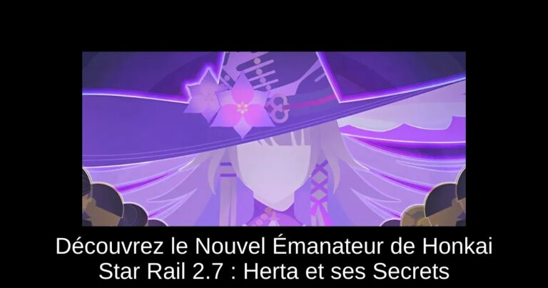 Découvrez le Nouvel Émanateur de Honkai Star Rail 2.7 : Herta et ses Secrets