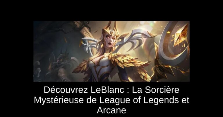 Découvrez LeBlanc : La Sorcière Mystérieuse de League of Legends et Arcane