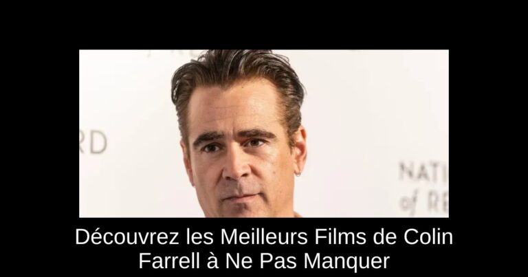 Découvrez les Meilleurs Films de Colin Farrell à Ne Pas Manquer