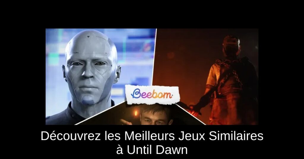 Découvrez les Meilleurs Jeux Similaires à Until Dawn