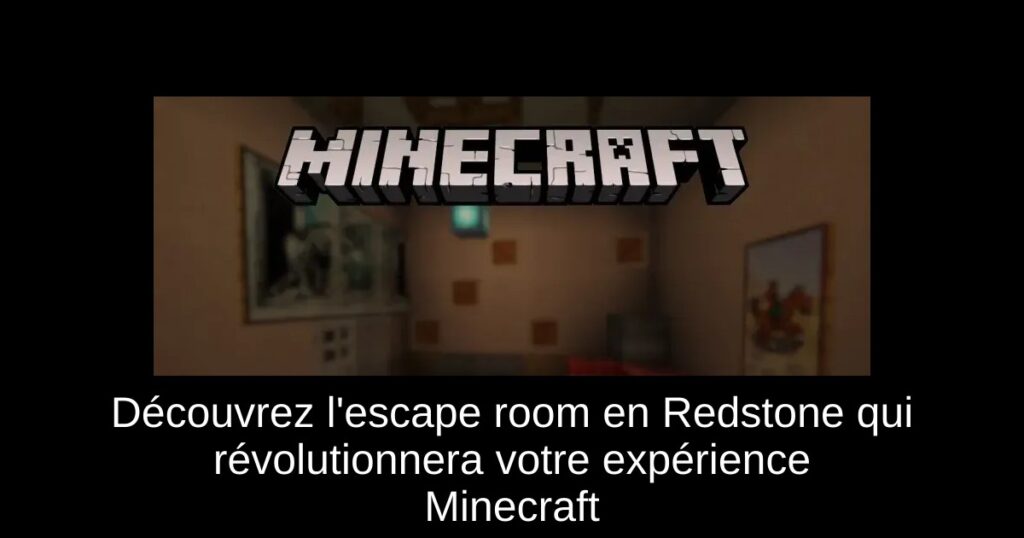 Découvrez l’escape room en Redstone qui révolutionnera votre expérience Minecraft