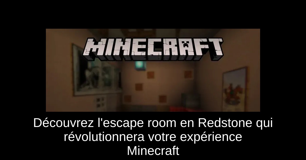 Découvrez l'escape room en Redstone qui révolutionnera votre expérience Minecraft