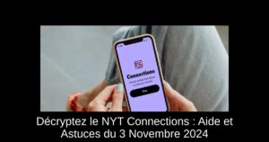 Décryptez le NYT Connections : Aide et Astuces du 3 Novembre 2024