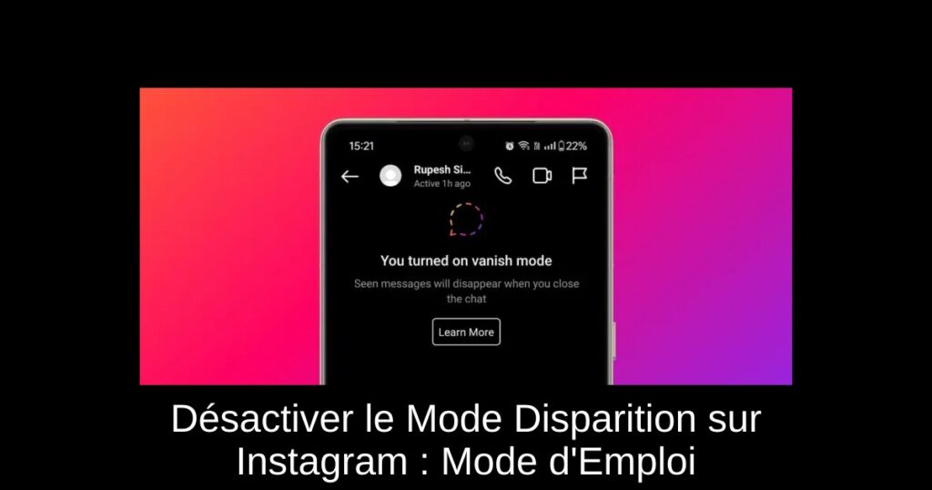 Désactiver le Mode Disparition sur Instagram : Mode d’Emploi