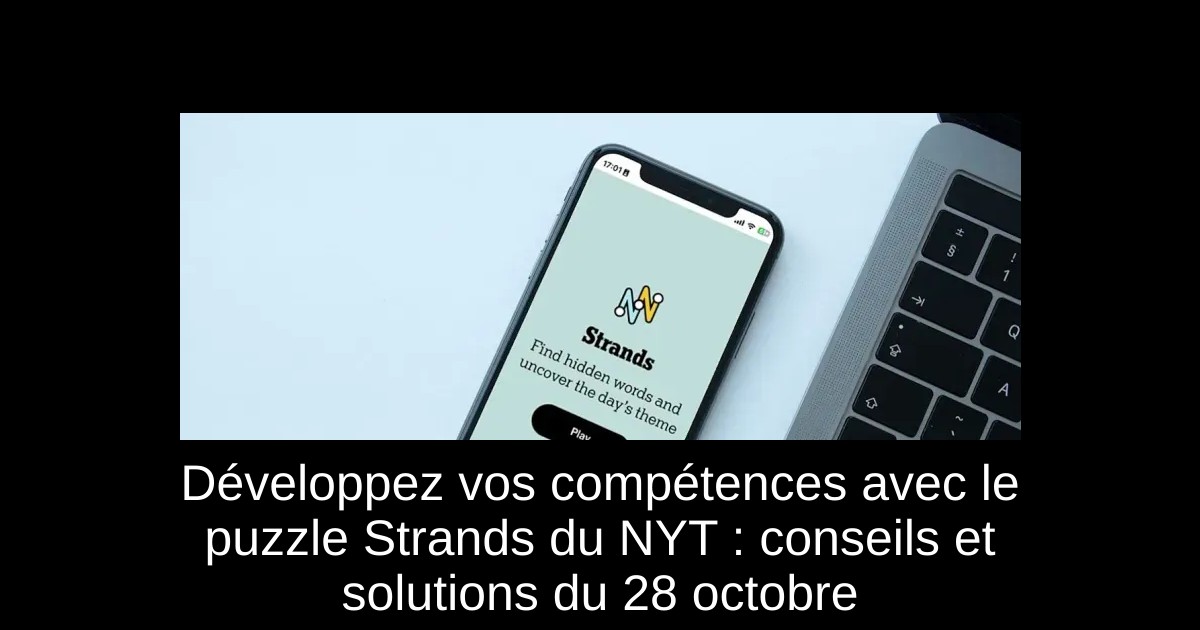 Développez vos compétences avec le puzzle Strands du NYT : conseils et solutions du 28 octobre