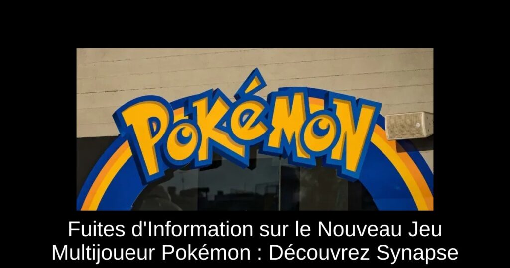 Fuites d’Information sur le Nouveau Jeu Multijoueur Pokémon : Découvrez Synapse