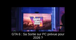GTA 6 : Sa Sortie sur PC prévue pour 2026 ?