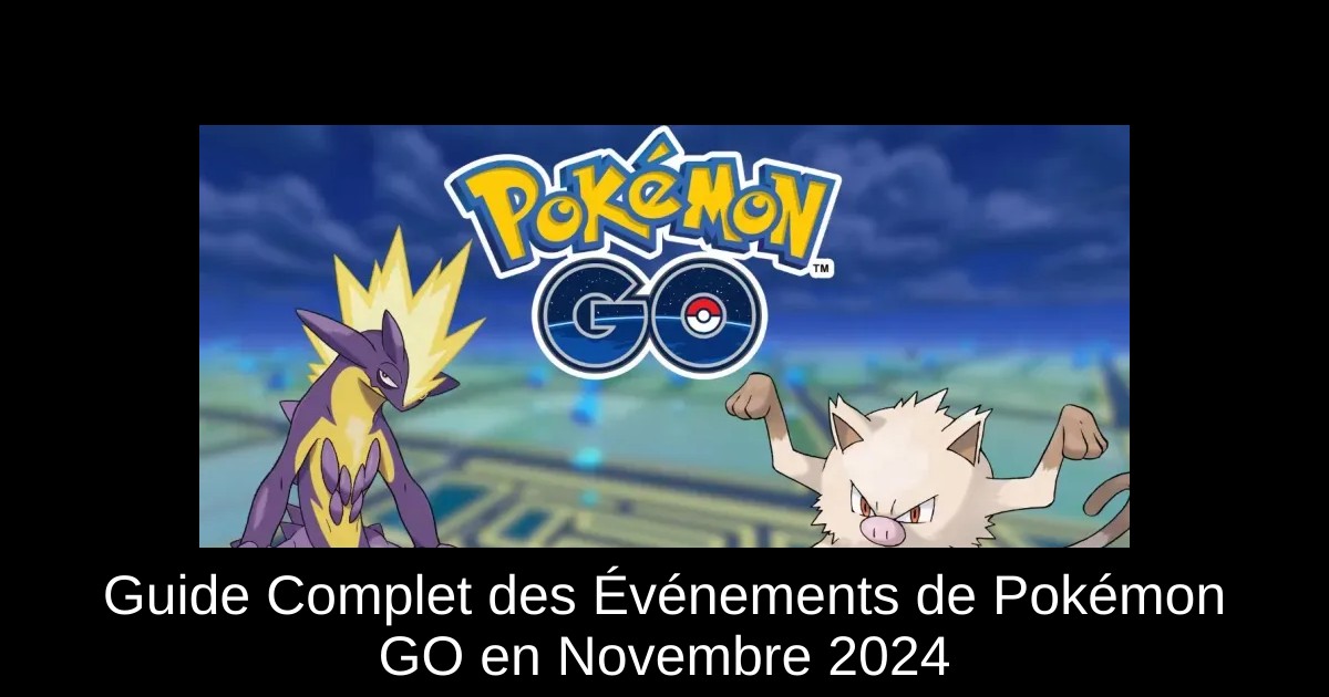 Guide Complet des Événements de Pokémon GO en Novembre 2024