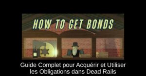 Guide Complet pour Acquérir et Utiliser les Obligations dans Dead Rails