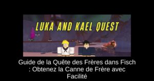 Guide de la Quête des Frères dans Fisch : Obtenez la Canne de Frère avec Facilité
