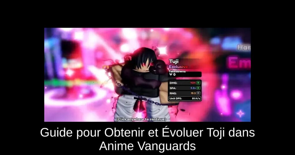 Guide pour Obtenir et Évoluer Toji dans Anime Vanguards