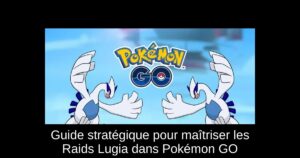 Guide stratégique pour maîtriser les Raids Lugia dans Pokémon GO